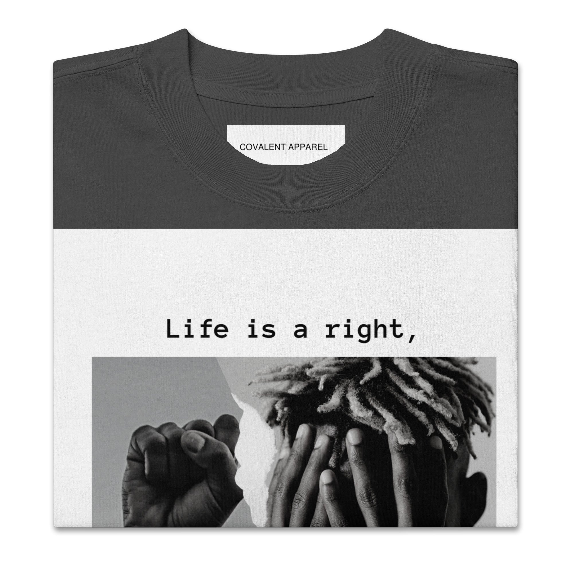 Covalent Apparel "Life's a right, Not a privilege." Oversized Faded T-Shirt